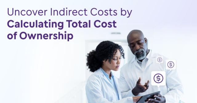 Uncover Indirect Costs by Calculating Total Cost of Ownership